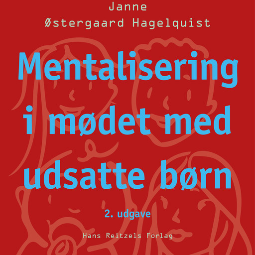 Mentalisering i mødet med udsatte børn, Janne Østergaard Hagelquist
