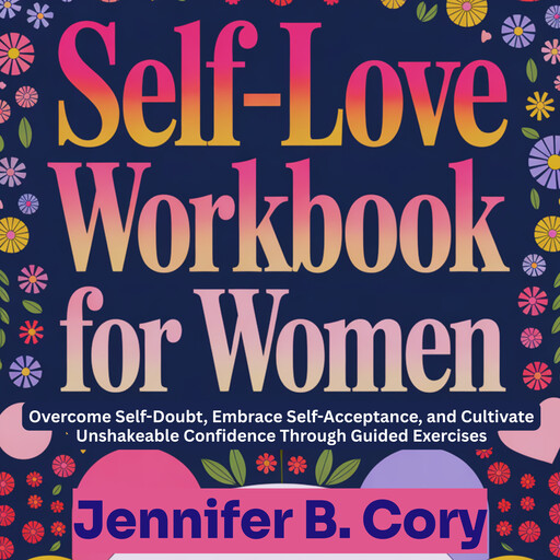 Self-Love Workbook for Women, Jennifer B. Cory