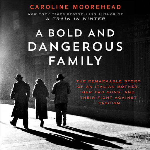 A Bold and Dangerous Family, Caroline Moorehead