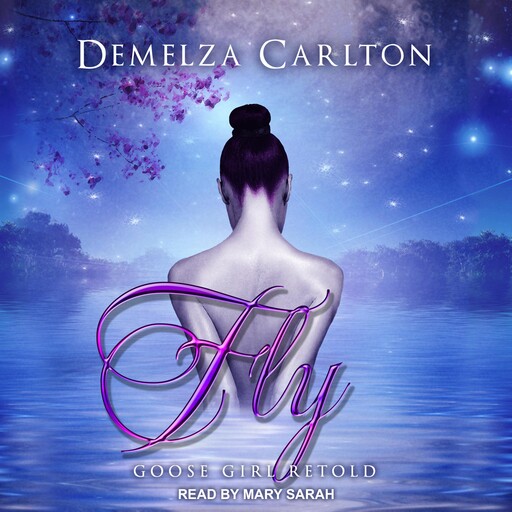 Fly: Goose Girl Retold, Demelza Carlton