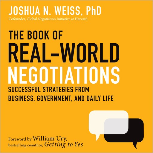 The Book of Real-World Negotiations, William Ury, Joshua N. Weiss