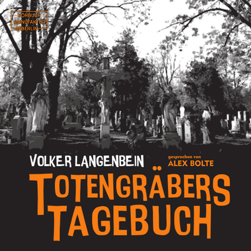 Totengräbers Tagebuch (ungekürzt), Volker Langenbein