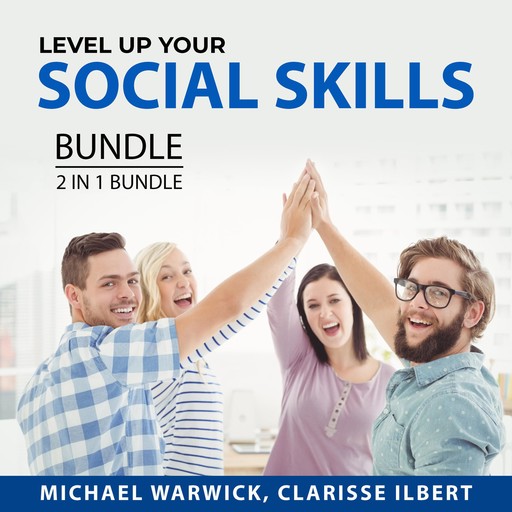 Level Up Your Social Skills Bundle, 2 in 1 Bundle, Clarisse Ilbert, Michael Warwick