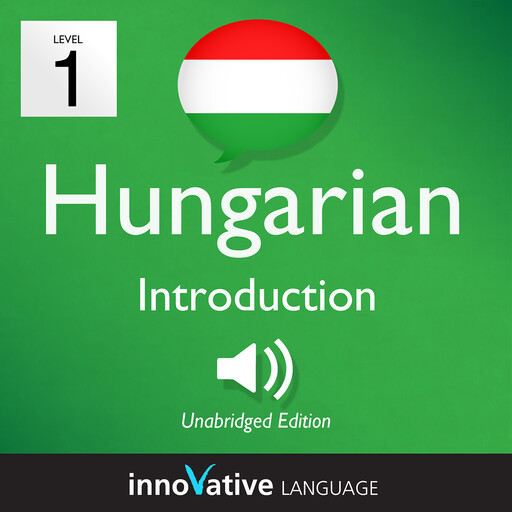 Learn Hungarian - Level 1: Introduction to Hungarian, Volume 1, Innovative Language Learning, HungarianPod101.com