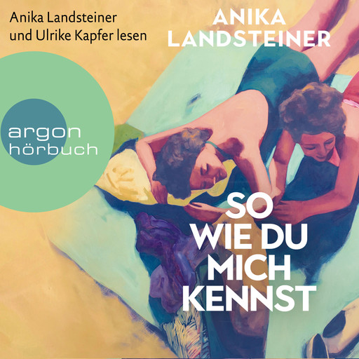 So wie du mich kennst (Ungekürzt), Anika Landsteiner