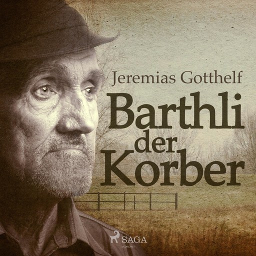 Barthli der Korber (Ungekürzt), Jeremias Gotthelf