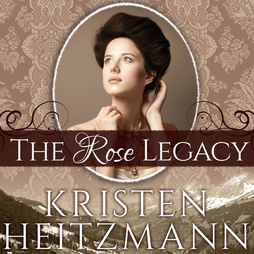 The Rose Legacy, Kristen Heitzmann