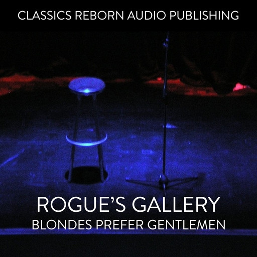 Rogue's Gallery Blondes Prefer Gentelmen, Classic Reborn Audio Publishing