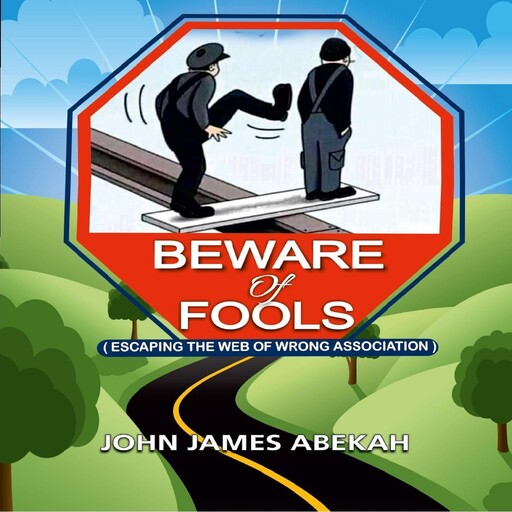 Beware of Fools, John James Abekah