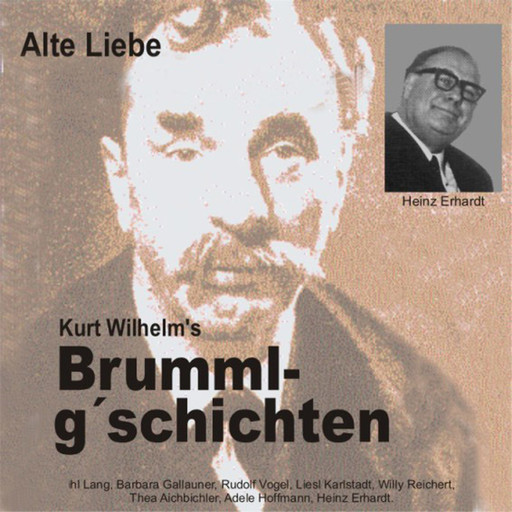 Brummlg'schichten Alte Liebe, Kurt Wilhelm
