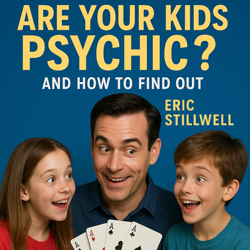 Are Your Kids Psychic?, Eric Stillwell