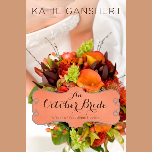 An October Bride, Katie Ganshert