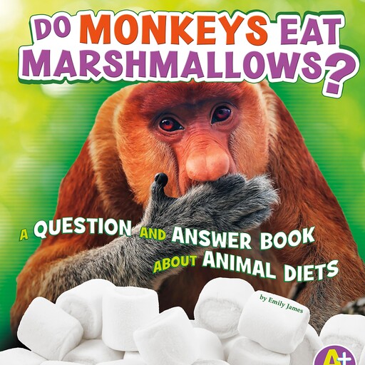Do Monkeys Eat Marshmallows?, Emily James