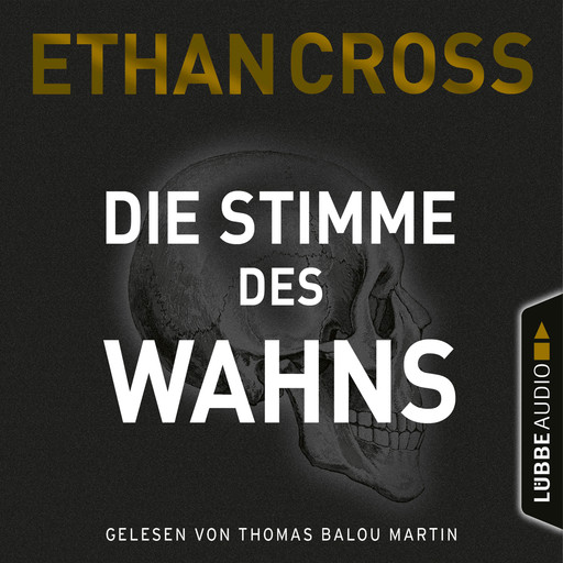 Die Stimme des Wahns - Die Ackerman & Shirazi-Reihe, Teil 3 (Gekürzt), Ethan Cross