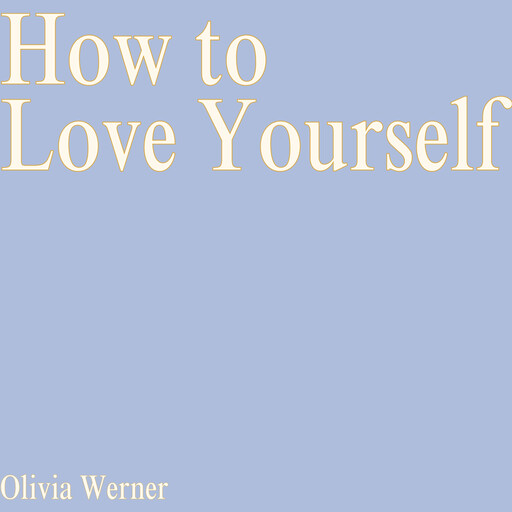 How to Love Yourself, Olivia Werner