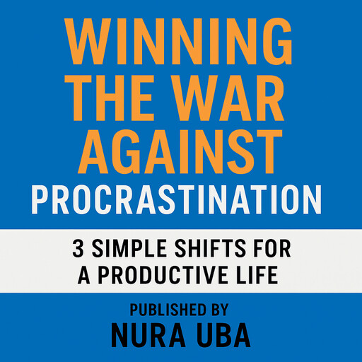 Winning The War Against Procrastination, Nura Uba