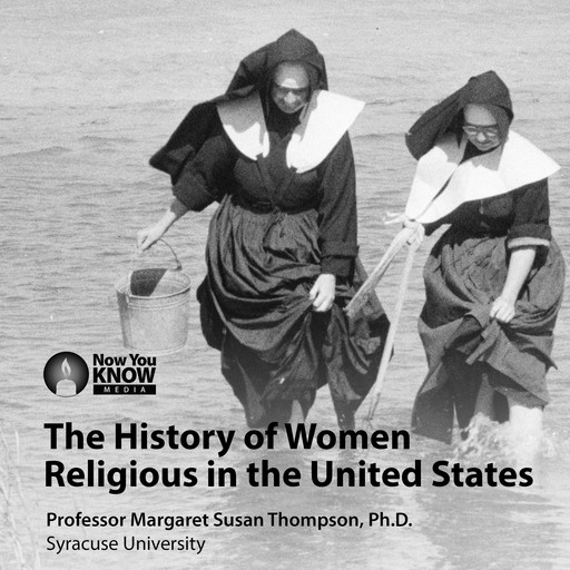 The History of Women Religious in the United States, Margaret Thompson