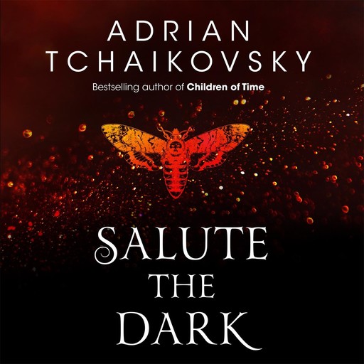 Salute the Dark, Adrian Tchaikovsky