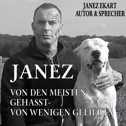 Janez: Von den meisten gehasst - von wenigen geliebt, Janez Ekart