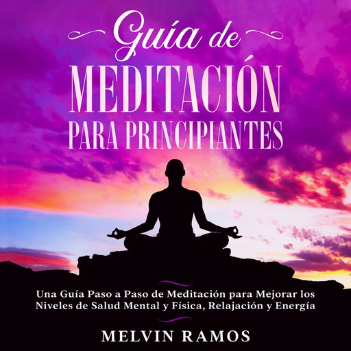 Guía de Meditación para Principiantes, Melvin Ramos