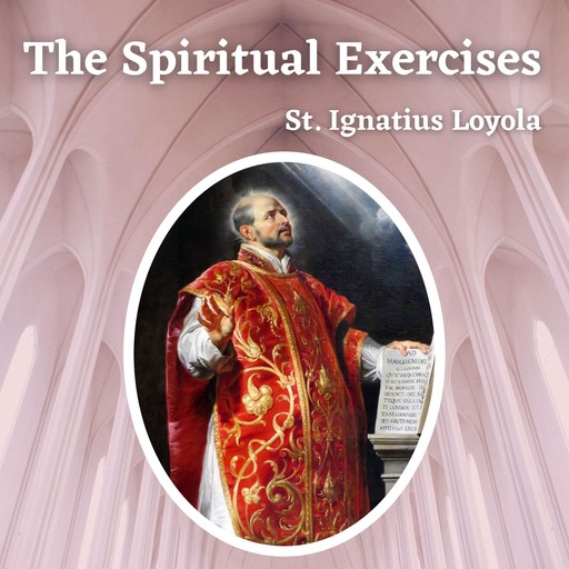 The Spiritual Exercises, St. Ignatius Loyola