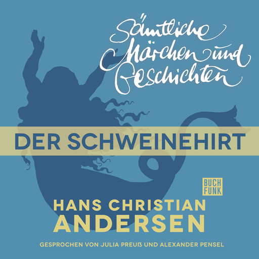 H. C. Andersen: Sämtliche Märchen und Geschichten, Der Schweinehirt, Hans Christian Andersen