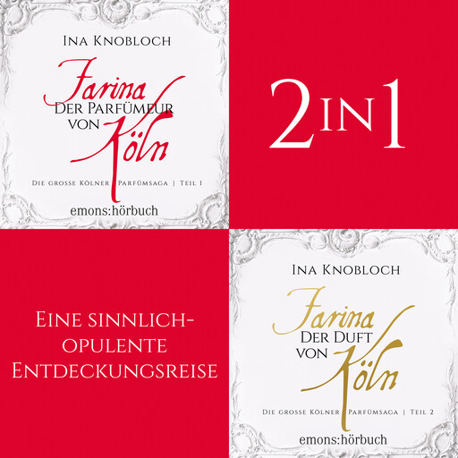 Die große Kölner Parfümsaga (Band 1-2) - Die große Kölner Parfümsaga (Ungekürzt), Ina Knobloch