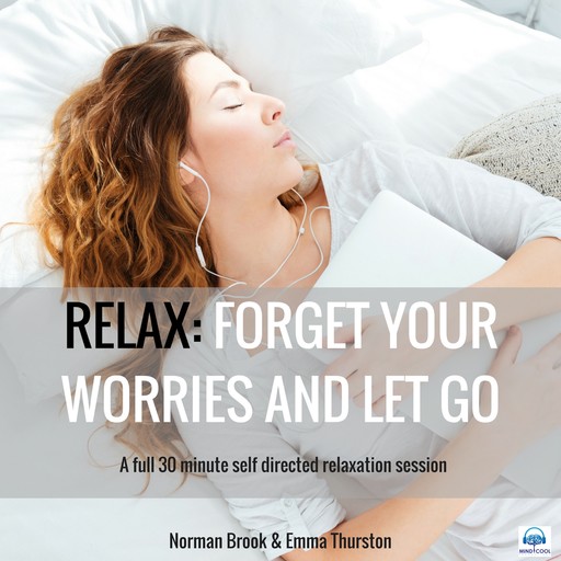 Relax: Forget Your Worries and Let Go. A full 30 minute self directed relaxation session, Norman Brook