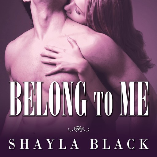 Belong to Me, Shayla Black