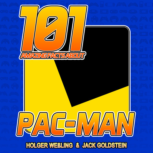 101 Amazing Facts about Pac-Man, Jack Goldstein, Holger Weßling