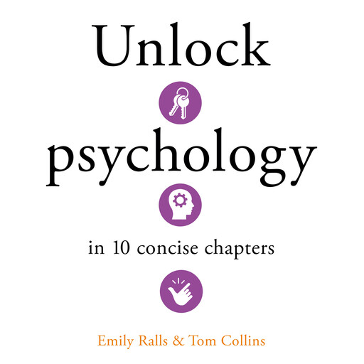 Unlock Psychology in 10 Concise Chapters, Emily Ralls, Tom Collins
