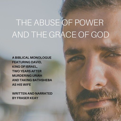 The Abuse of Power and the Grace of God, Fraser Keay