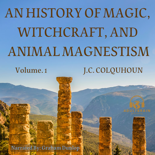 An History of Magic, Witchcraft, and Animal Magnetism, J.C. COLQUHOUN