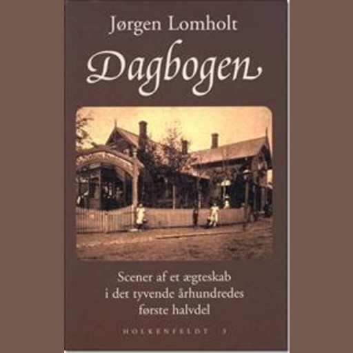 Dagbogen - Scener af et ægteskab i det tyvende århundredes første halvdel, Jørgen Lomholt