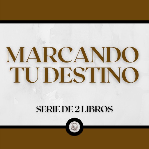 Marcando tu Destino (Serie de 2 Libros), LIBROTEKA