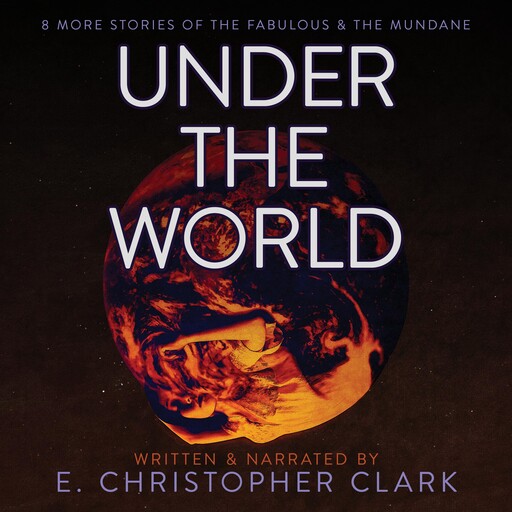Under the World, E. Christopher Clark