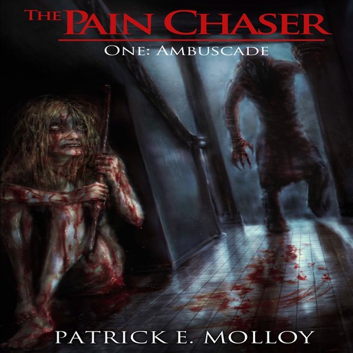 The Pain Chaser One: Ambuscade, Patrick E Molloy