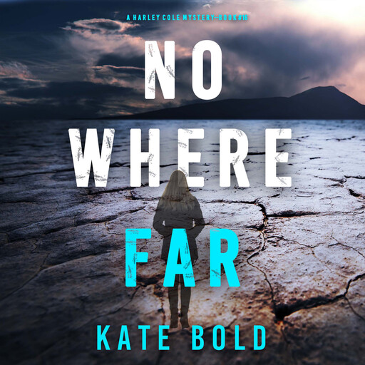 Nowhere Far (A Harley Cole FBI Suspense Thriller—Book 16), Kate Bold