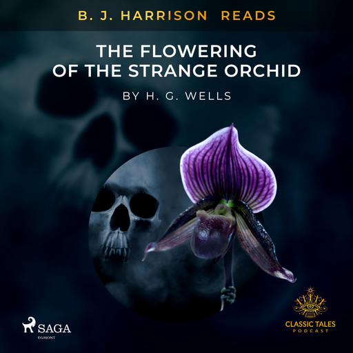 B. J. Harrison Reads The Flowering of the Strange Orchid, Herbert Wells