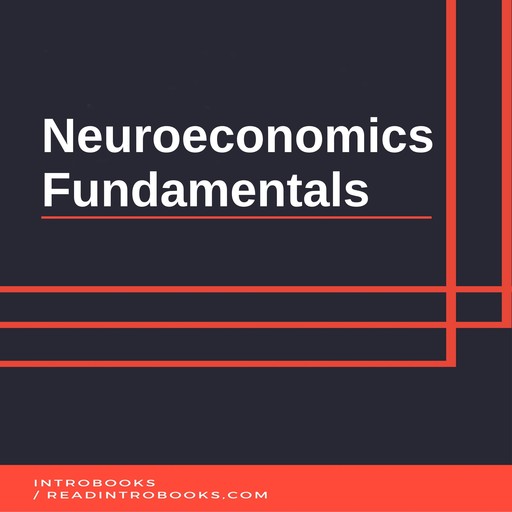 Neuroeconomics Fundamentals, Introbooks Team