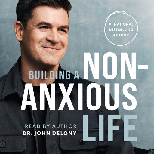 Building a Non-Anxious Life, John Delony