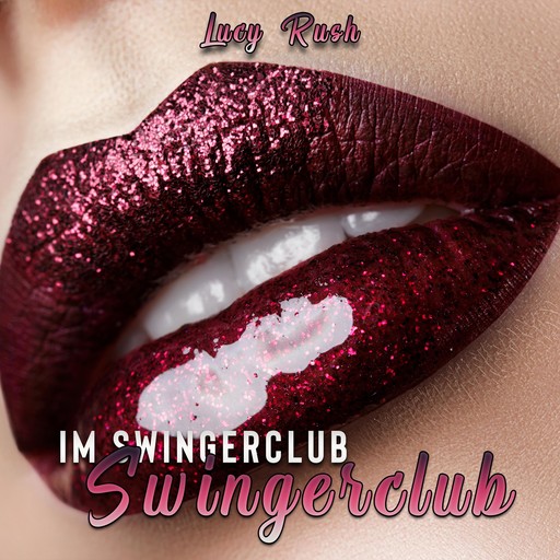 Im Swingerclub, Lucy Rush