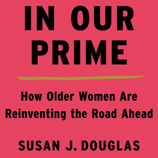 In Our Prime, Susan J. Douglas