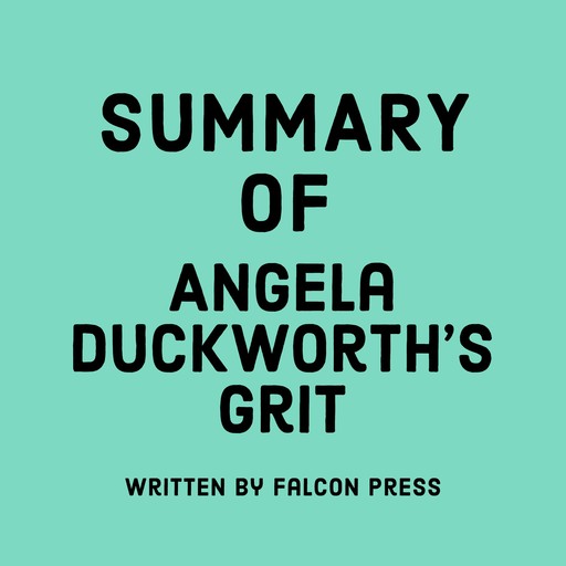 Summary of Angela Duckworth's Grit, Falcon Press