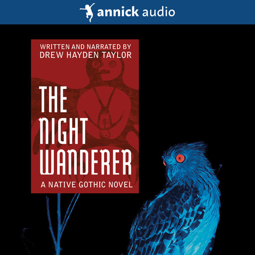 The Night Wanderer - A Native Gothic Novel (Unabridged), Drew Hayden Taylor