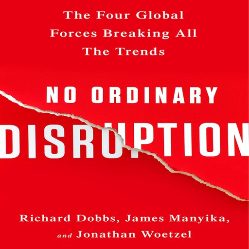 No Ordinary Disruption, James Manyika, Richard Dobbs, Jonathan Woetzel