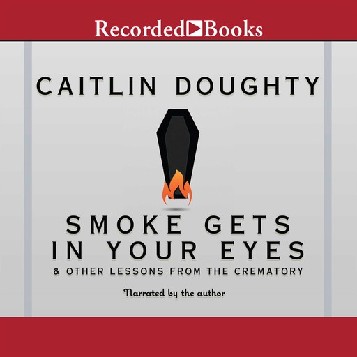Smoke Gets in Your Eyes, Caitlin Doughty