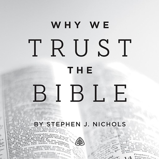 Why We Trust the Bible Teaching Series, Stephen Nichols