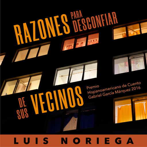 Razones para desconfiar de los vecinos, Luis Noriega