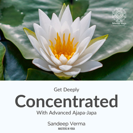 Get Deeply Concentrated With Advanced Ajapa Japa, Sandeep Verma